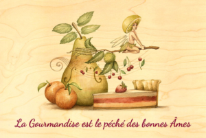 "La gourmandise est le péché des bonnes âmes"