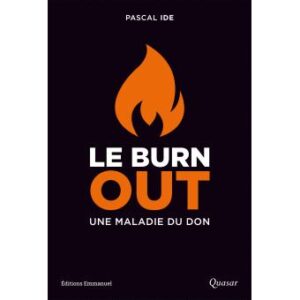 "Le burn out : une maladie du don" - Pascal Ide