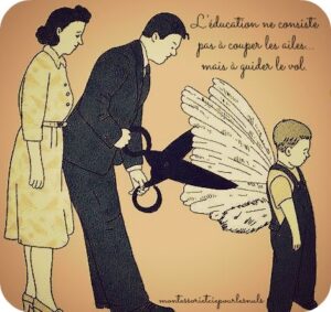 Eduquer ne doit pas signifier couper les ailes...